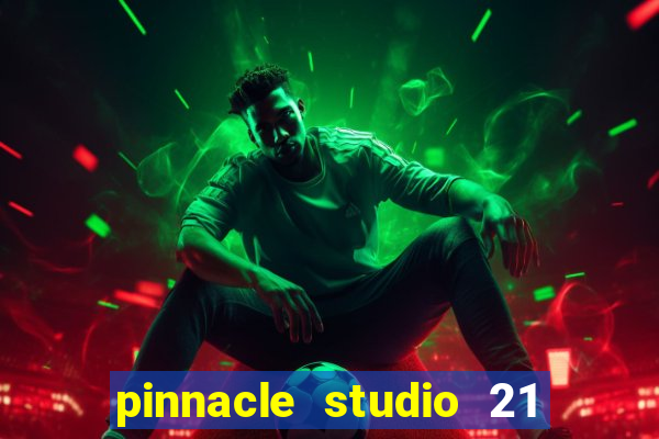 pinnacle studio 21 ultimate download crackeado